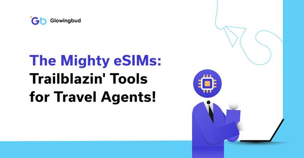 The Mighty eSims: Trailblazin' Tools for Travel Agents!